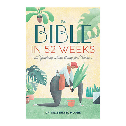 The Bible in 52 Weeks : A Yearlong Bible Study for Women
