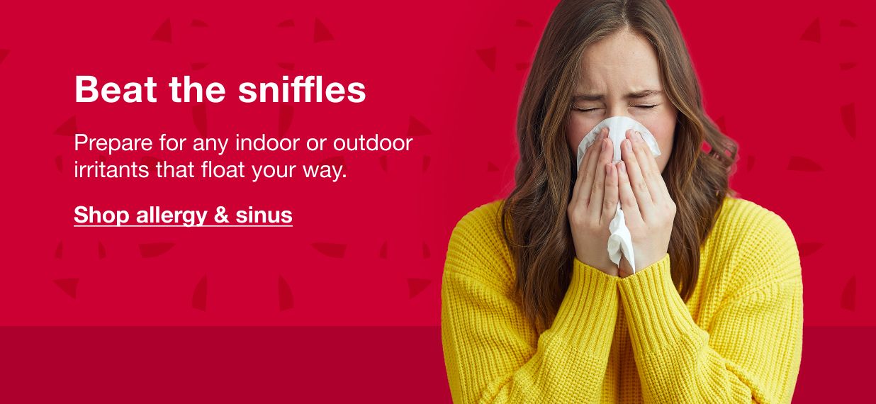 Beat the sniffles. Prepare for any indoor or outdoor irritants that float your way. Click to shop allergy and sinus products.