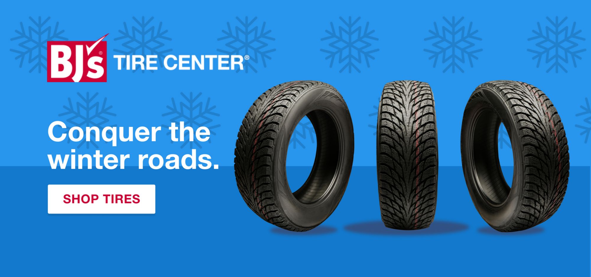 BJ's tire center. Conquer the winter roads. Click to shop tires