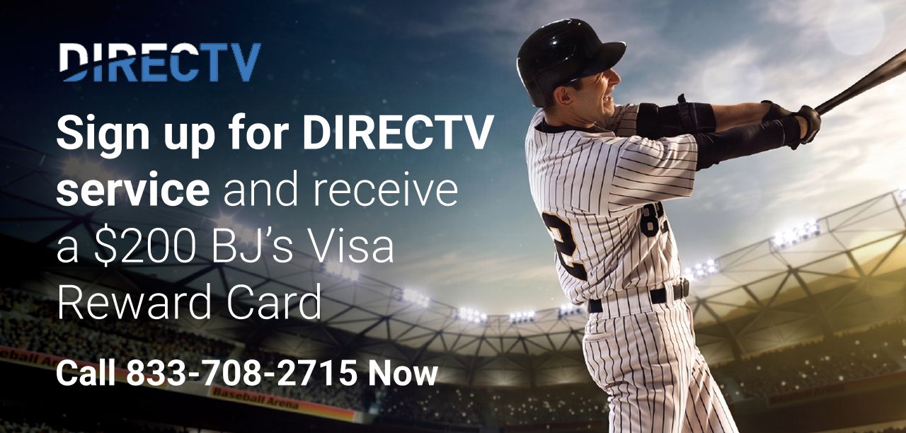 DirecTV. Sign up for DIRECTV service and receive a $200 BJ’s Visa Reward Card. Call 833-708-2715 Now