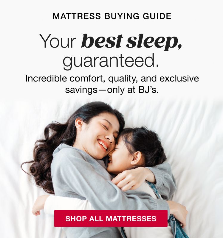 BJ's Mattress Buying Guide. Your best sleep guaranteed. Incredible comfort, quality, and exclusive savings only at BJ's.