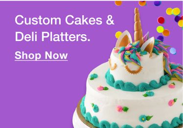Custom cakes and deli platters. Shop now