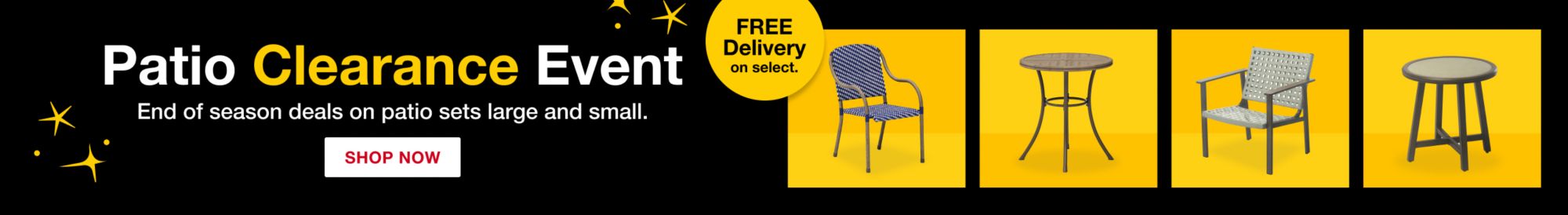 Patio Clearance Event. Shop Now.