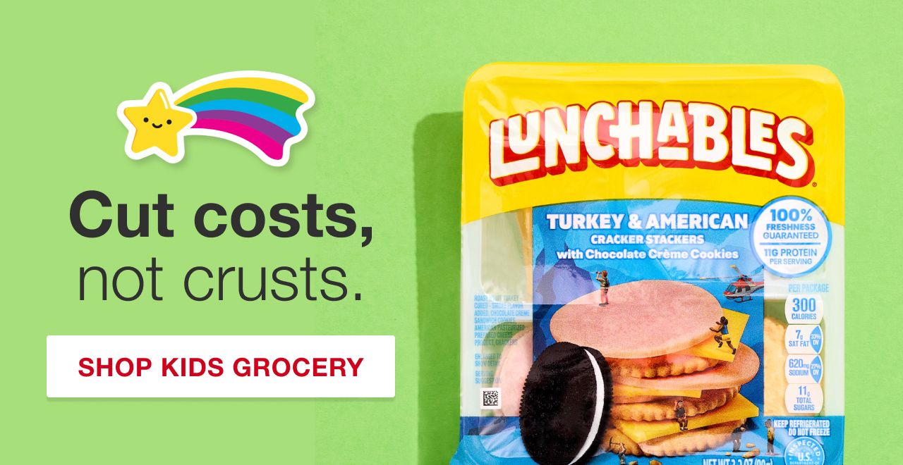 Cut costs, not crusts. Lunchtime made easy. Shop kids grocery.
