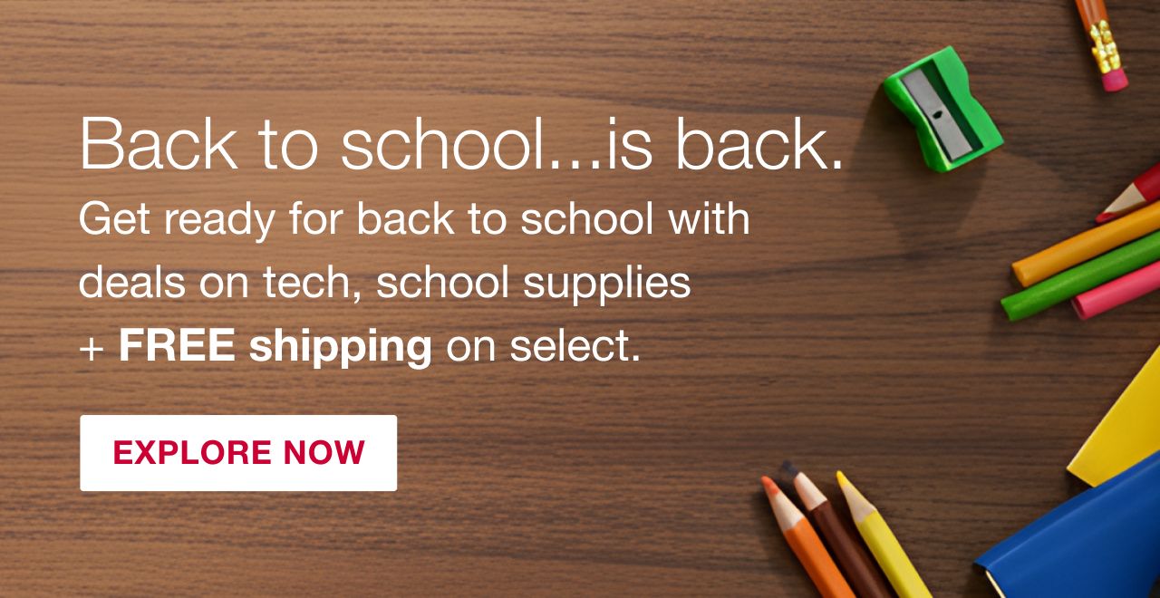 Back to school...is back. Get ready for back to school with deals on tech, school supplies plus free shipping on select. Explore now