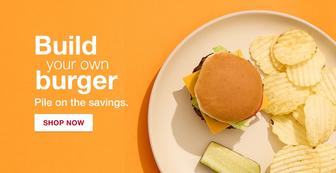 Build your own burger. Pile on the savings. Shop now.