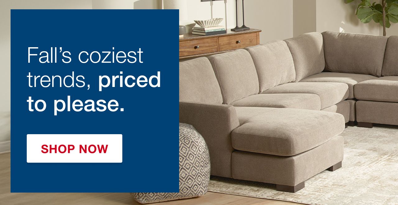Fall's coziest trends, priced to please. Shop Now.