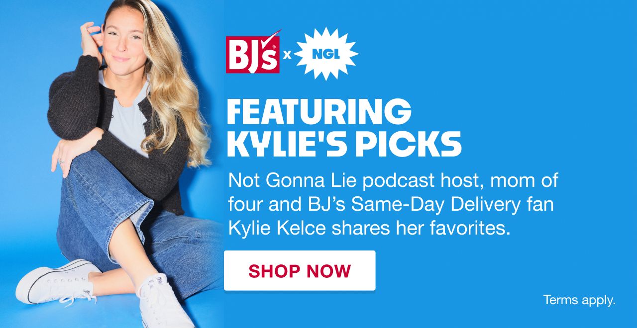 Featuring Kylie's picks. Not Gonna Lie podcast host, mom of four and BJ's Same-Day Delivery fan Kylie Kelce shares her favorites. Terms apply. Shop now