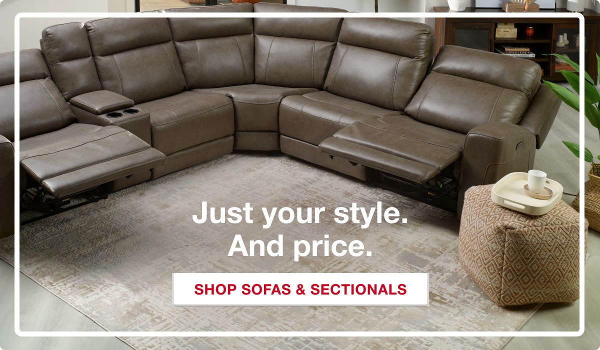 Just your style. And Price. Shop Sofas & Sectionals