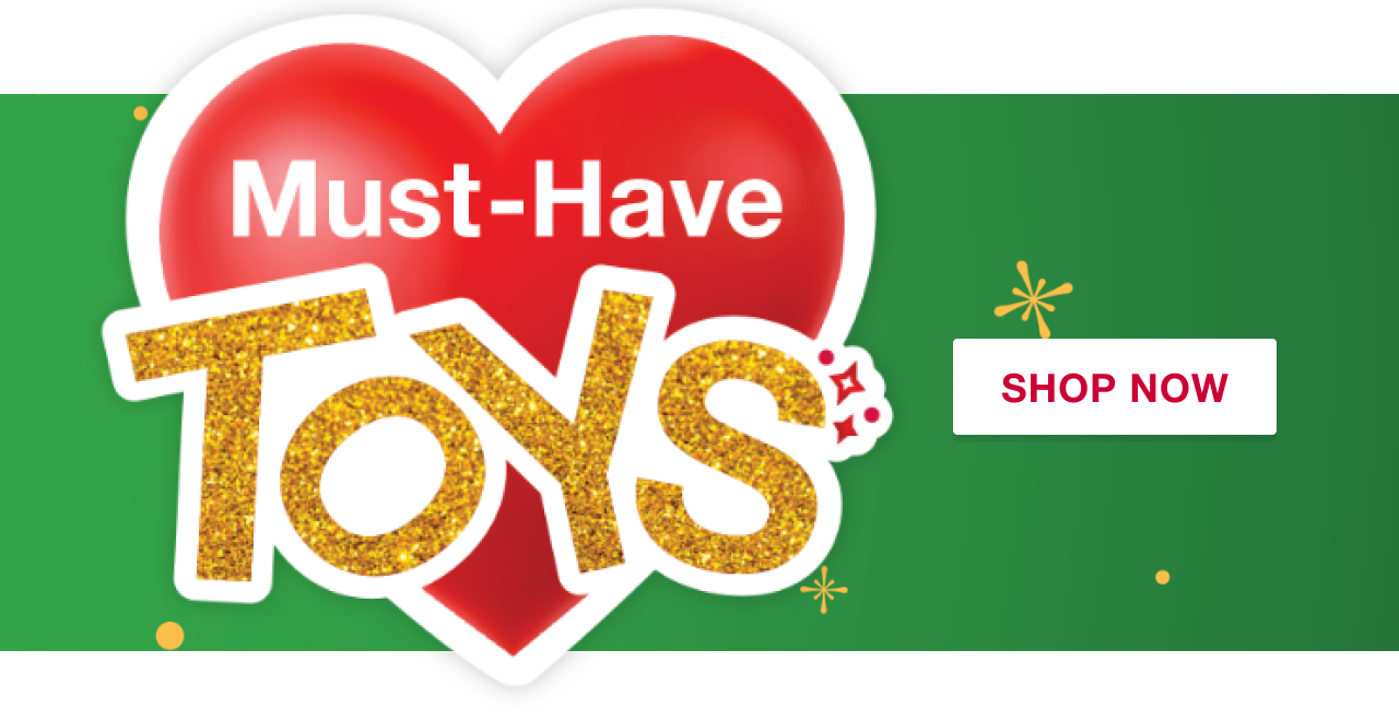 Must-Have Toys. Shop Now.