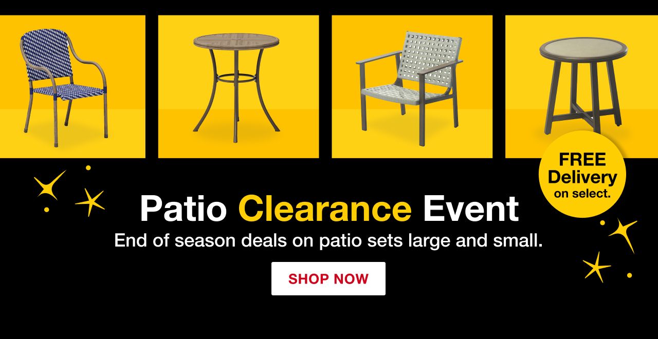 Patio Clearance Event. Shop Now.