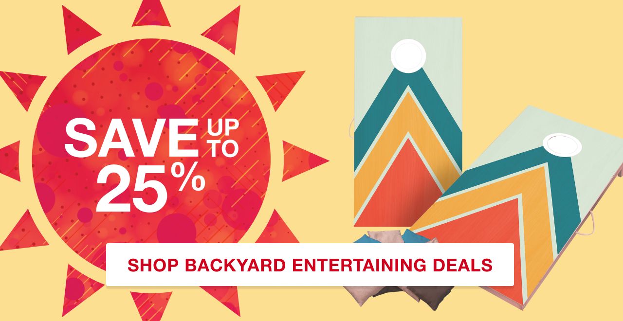 Save up to 25% on backyard entertaining deals.