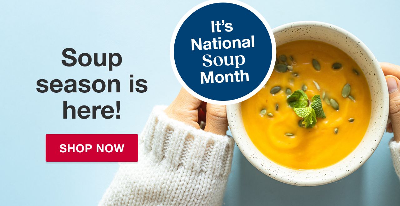 Soup season is here - shop now
