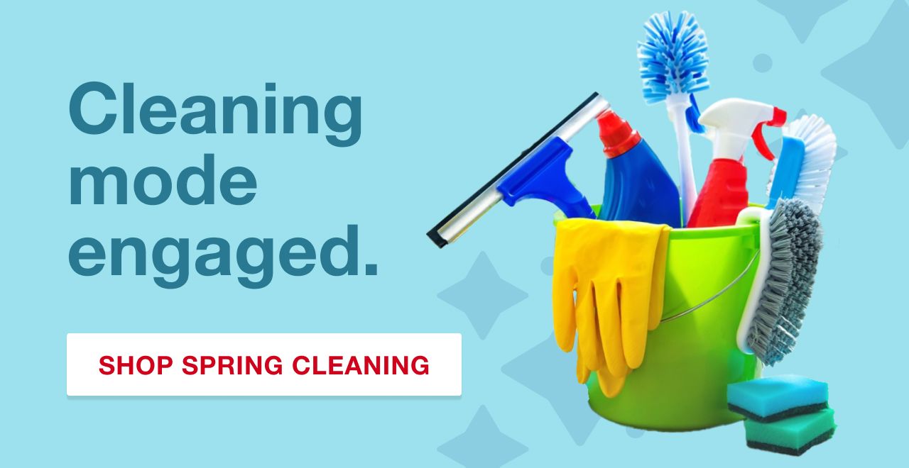 Cleaning mode engaged. Shop Spring Cleaning