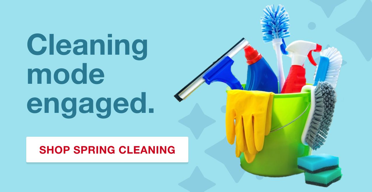 Cleaning mode engaged. Shop Spring Cleaning.