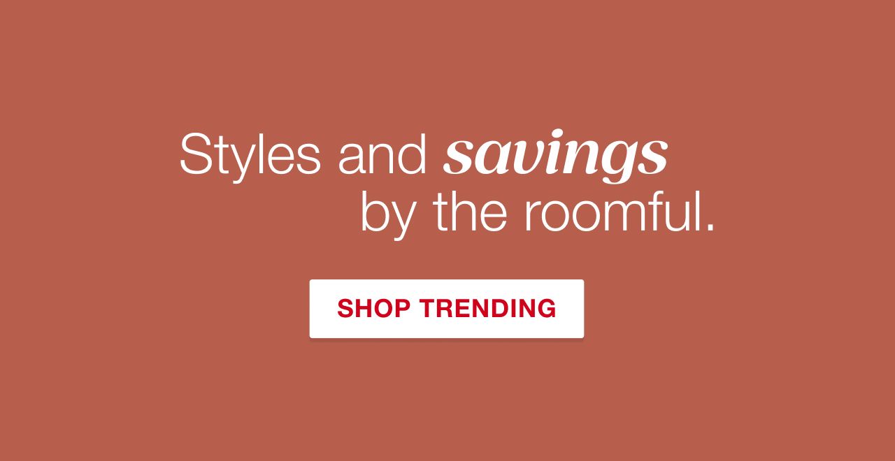 Styles and savings by the roomful. Shop Trending Furniture