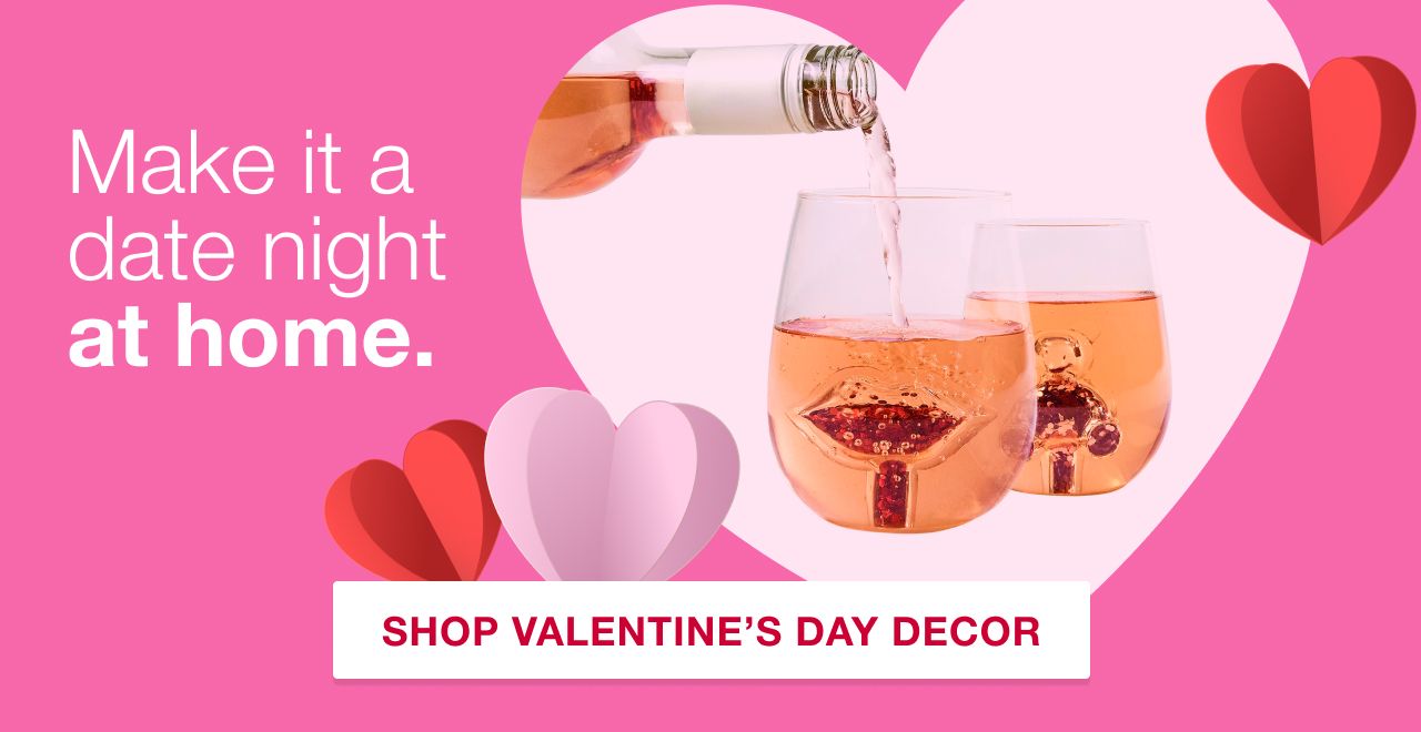 Make it a date night at home. Shop Valentine's Day Decor.