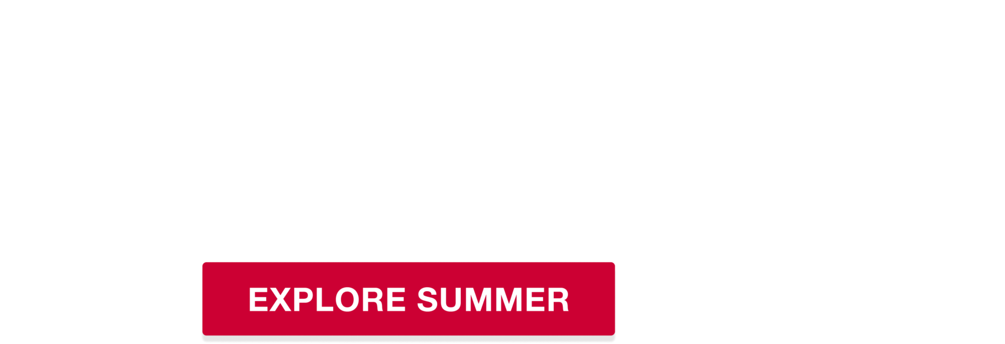 A breath of fresh savings. Explore Summer