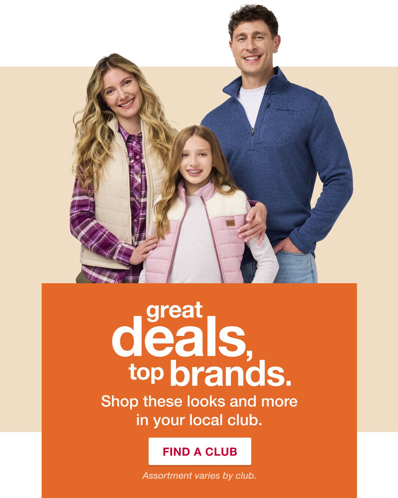 Great deals, top brands. Shop these looks and more in your local club. FIND A CLUB