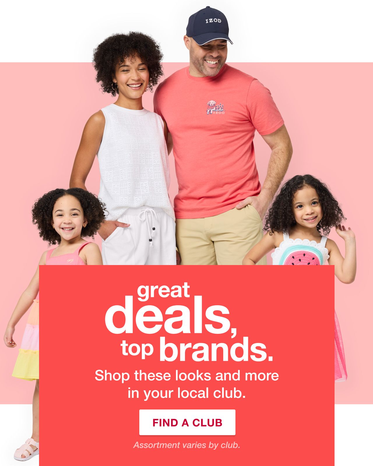 Great deals, top brands. Shop these looks and more in your local club. FIND A CLUB