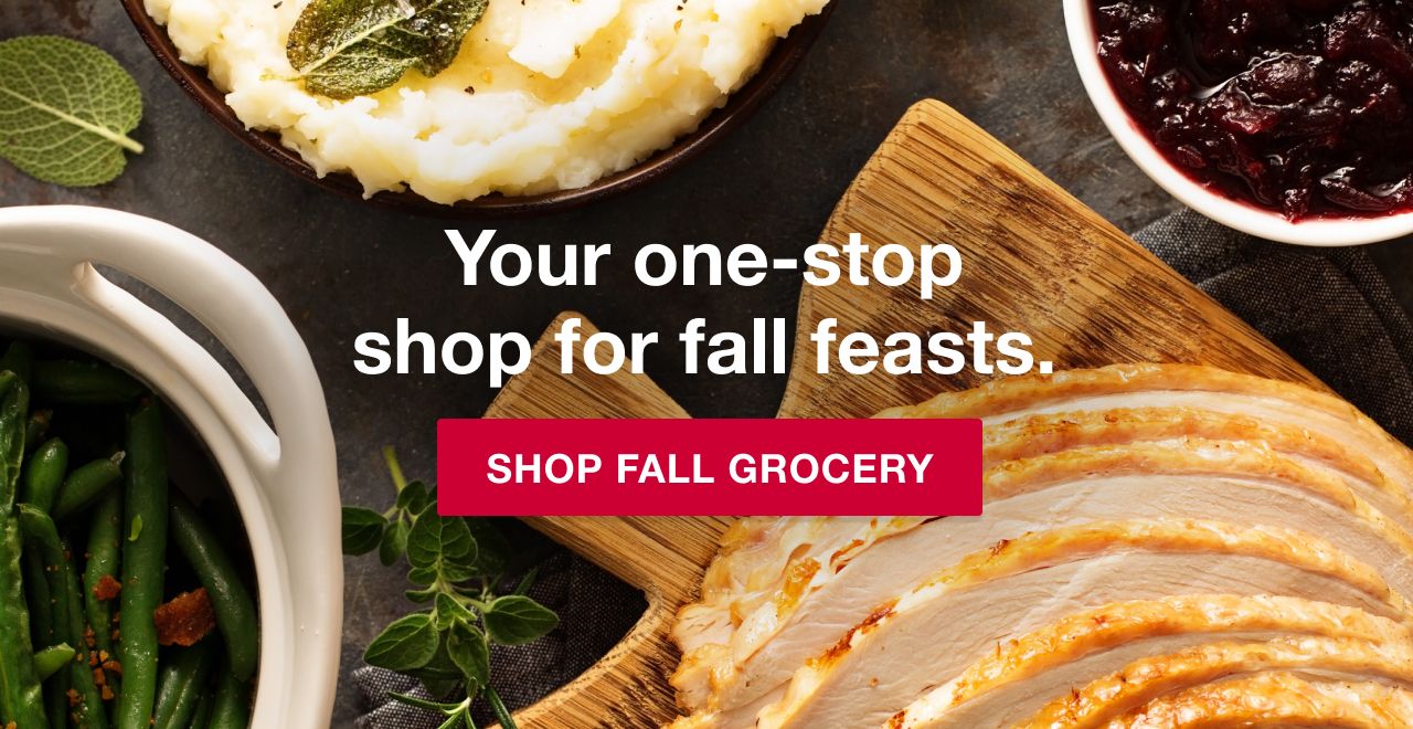 Your one-stop shop for fall feasts. Shop Fall Grocery.