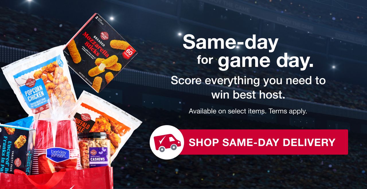 Same-day for game day. Score everything you need to win best host. Available on select items. Terms apply. Shop Same-Day Delivery