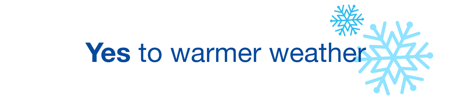 yes to warmer weather