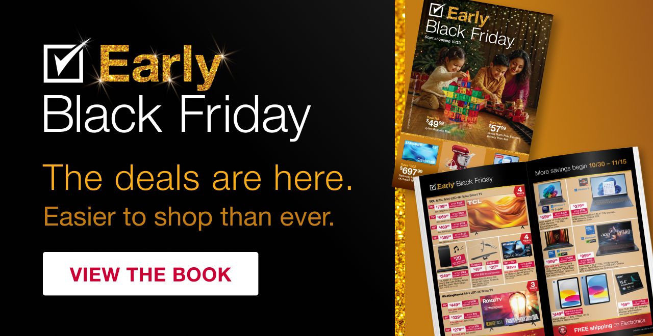 Early Black Friday. The deals are here. And easier to shop than ever. View the book