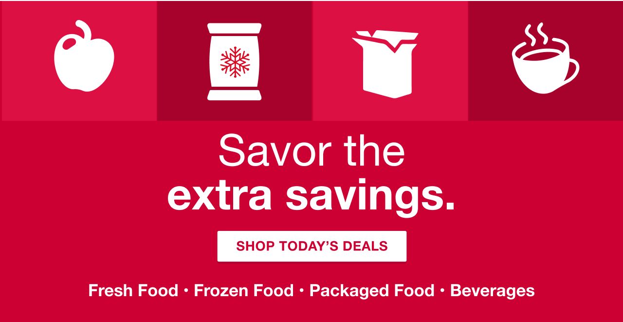 Savor the extra savings. Shop Today's Deals.