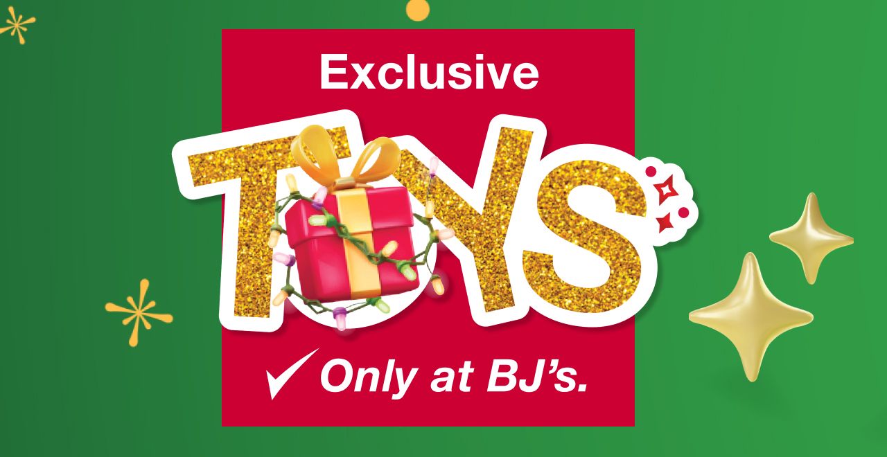 Exclusive Toys. Only at BJ's.