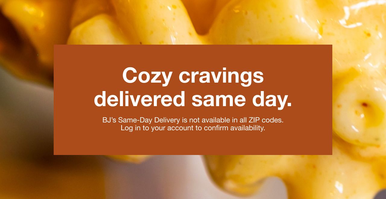 Comfort foods such as soup, mac and cheese, and more. Same-Day delivery available on select.