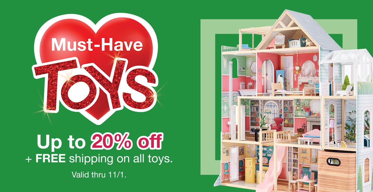 Must-Have Toys. Up to 20% off + Free shipping on all toys. Valid thru 11/1.