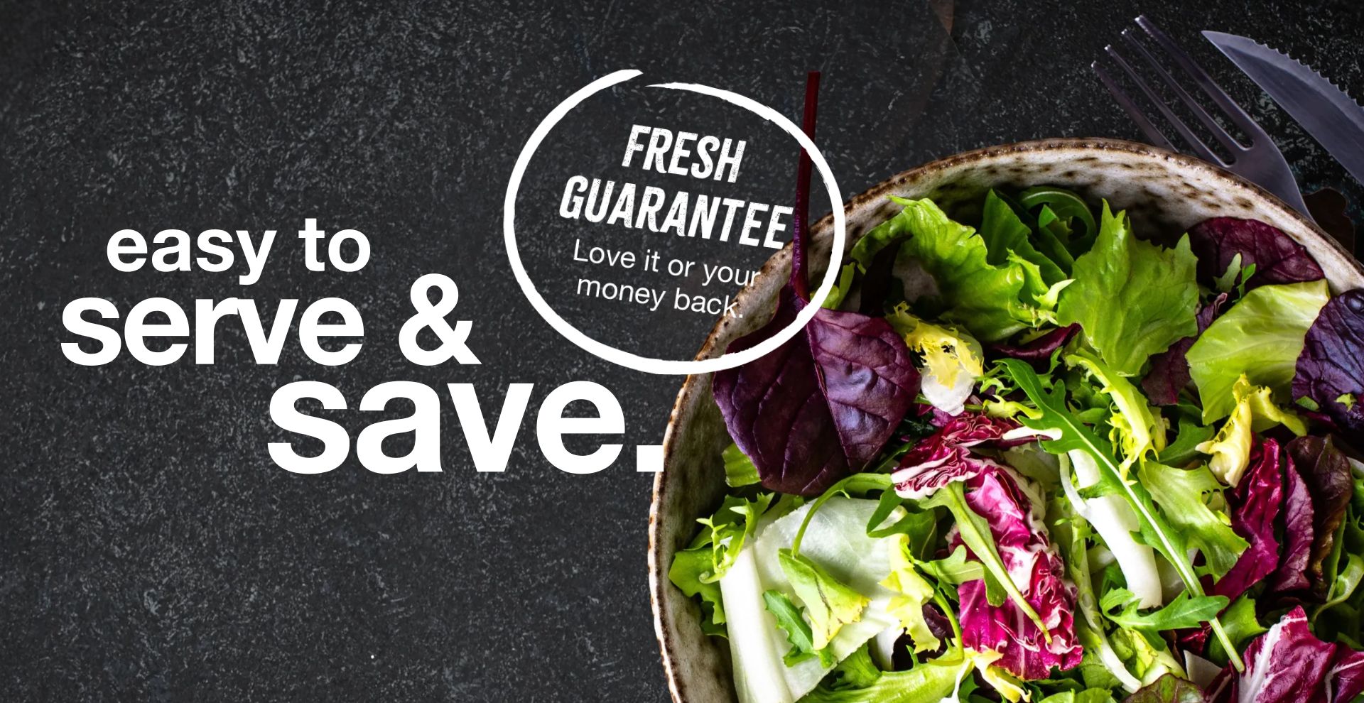 Easy to serve & save.