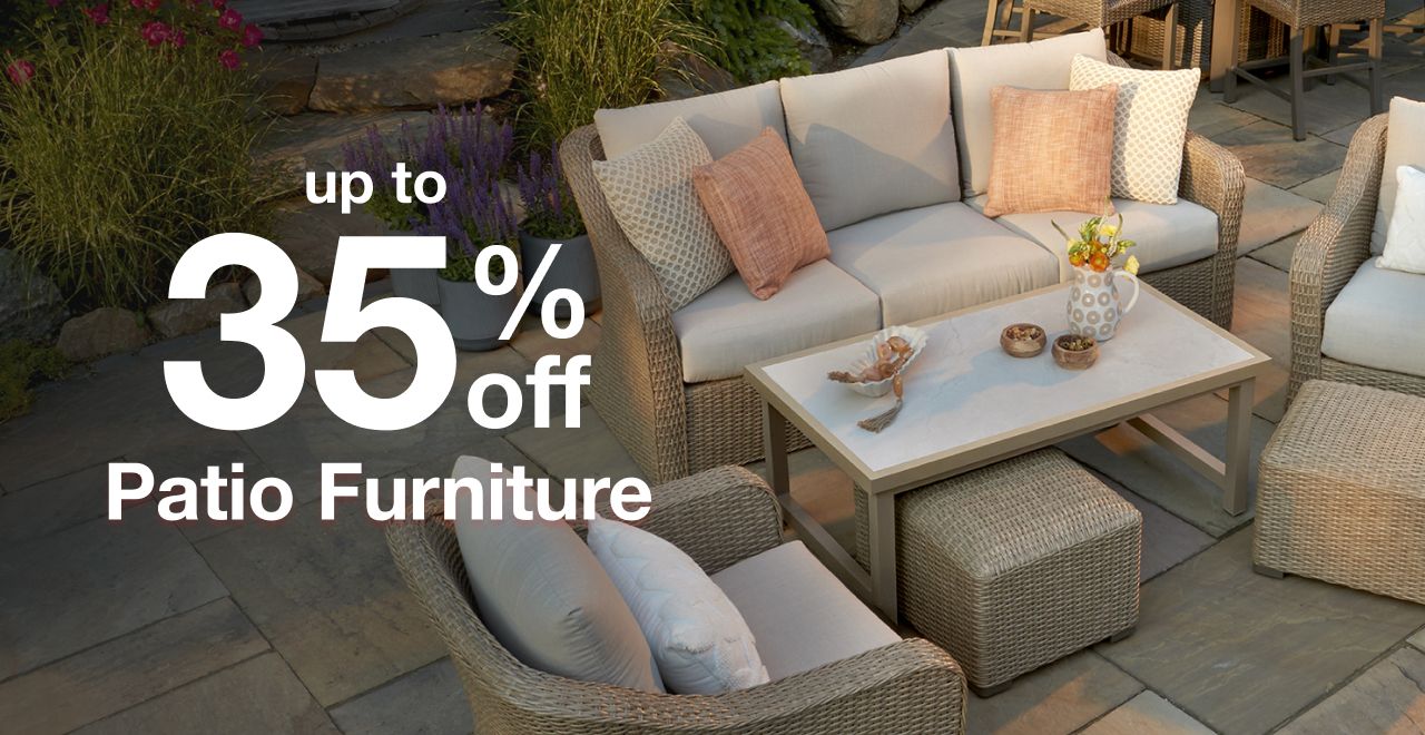 Up to 35% off Patio Furniture.