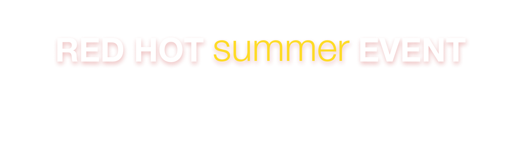 Red Hot Summer Event. Event starts 5/12. Some hot deals are already live.