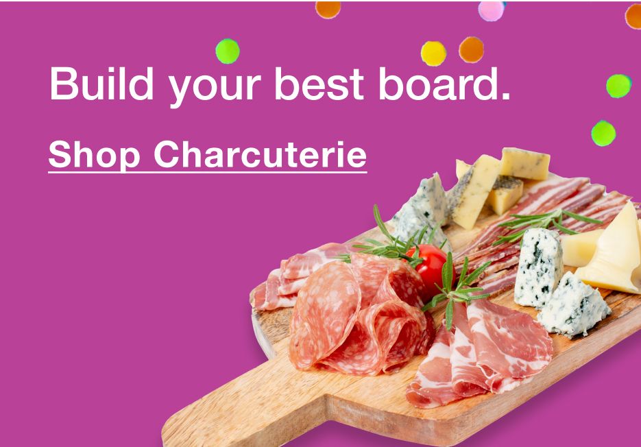 Build your best board. Shop Charcuterie.