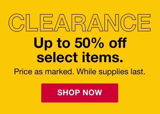 Clearance Up to 50% Off. Prices as marked. While supplies last. Shop Now.
