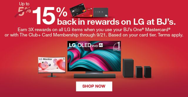 Up to 5%–15% back¹ in rewards² on LG at BJ’s. Earn 3X¹ rewards² on all LG items when you use your BJ’s One® Mastercard® or with The Club+ Card Membership through 9/21.