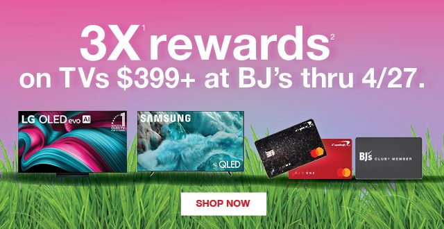 3x rewards on TVs $399+ at BJ's thru 4/27. Terms apply. Shop now