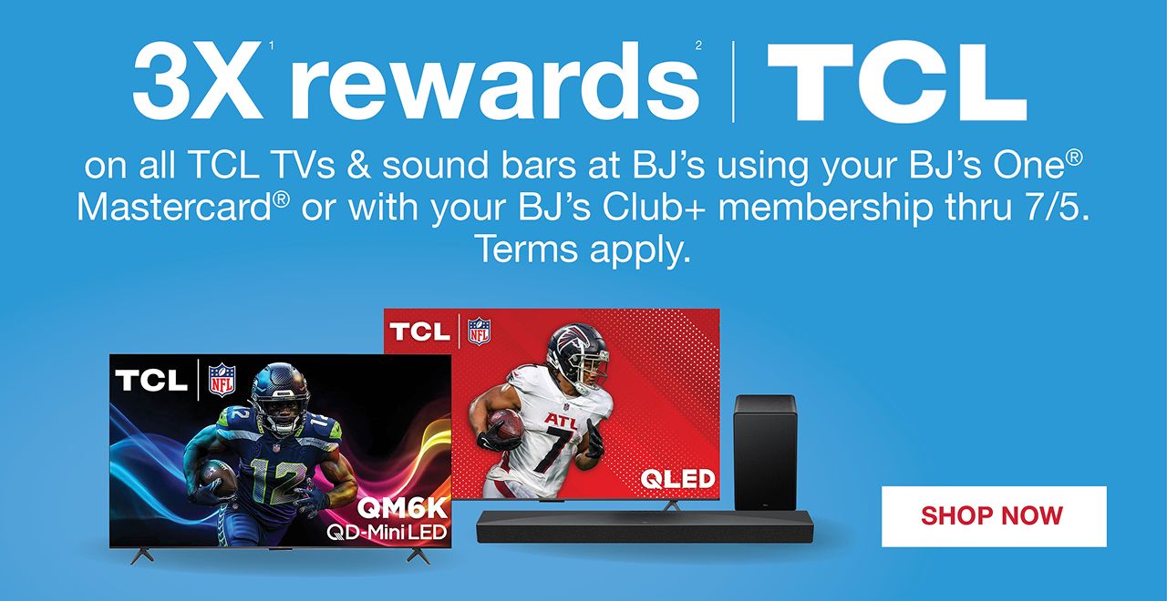 3x rewards on all TCL TVs and sound bars at BJ's using your BJ's One Mastercard or with your BJ's Club+ membership thru 7/5. Terms apply. Shop now