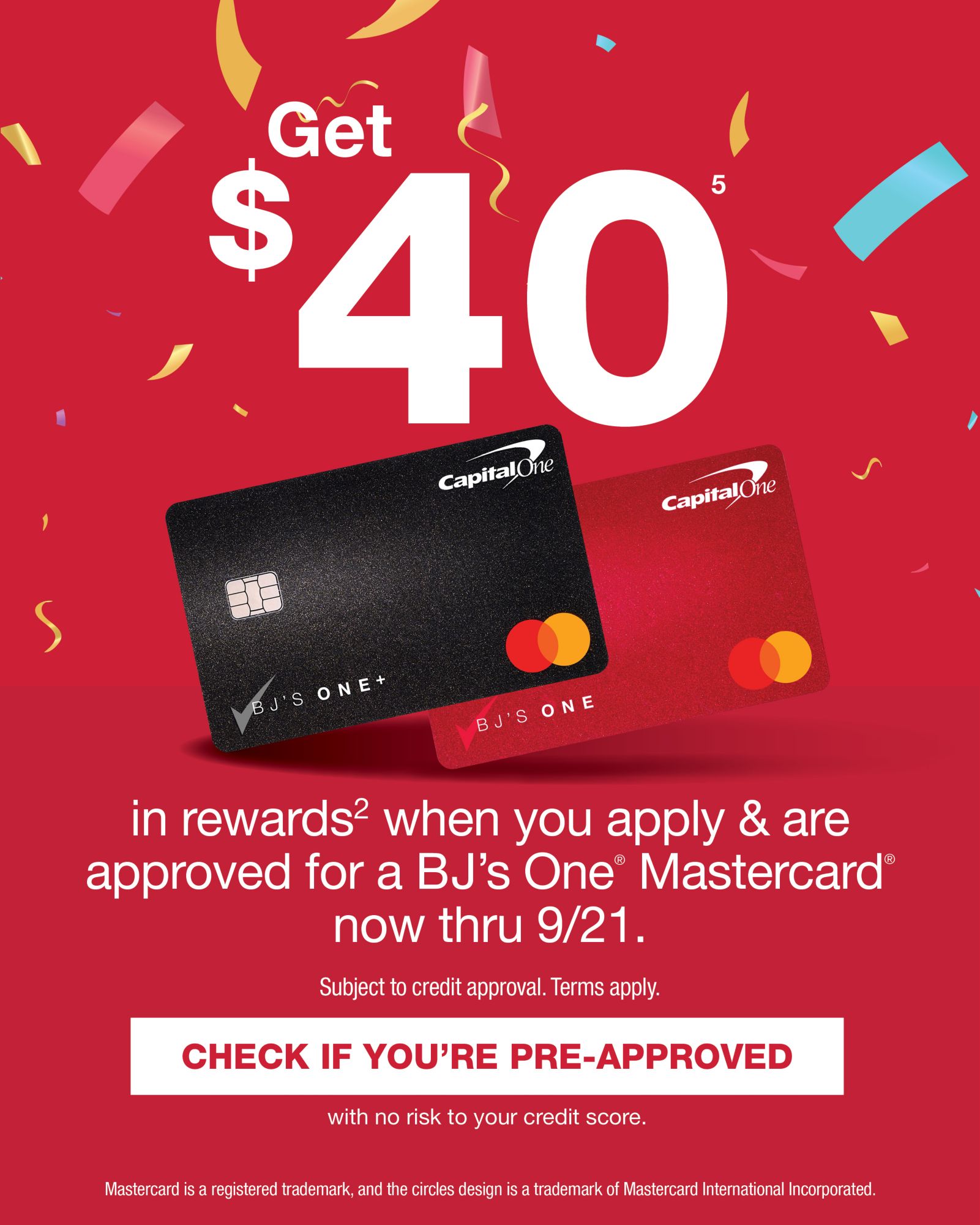 Earn $40 in rewards when you apply and are approved for a BJ's One Mastercard today. See below for details.