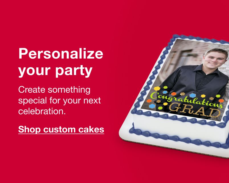 Personalize your party. Create something special for your next celebration. Click here to shop custom cakes