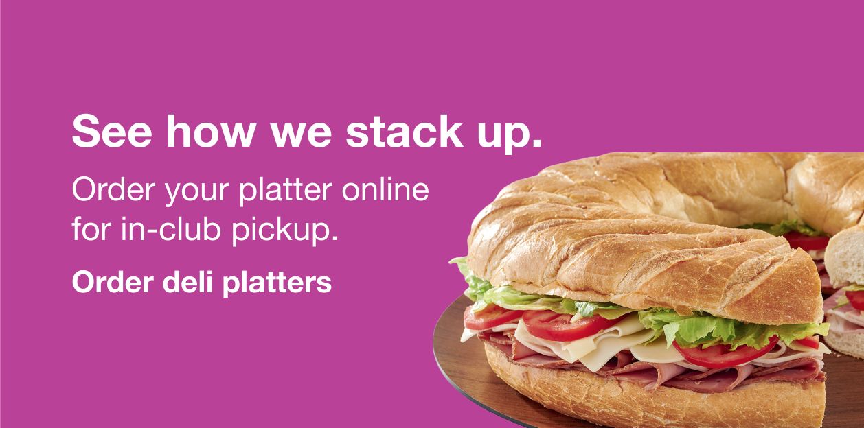 See how we stack up. Order your platter online for in-club pickup. Click here to order deli platters
