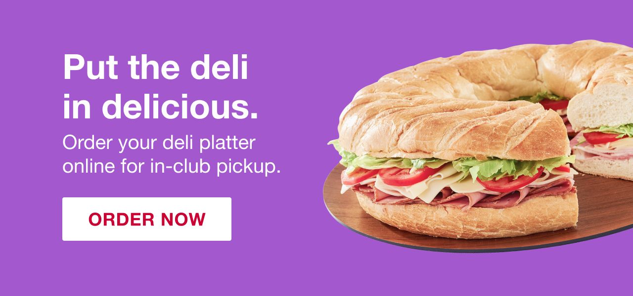 Put the deli in delicious. Order your deli platter online for in-club pickup. Click here to order now.