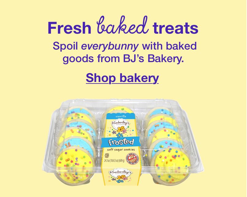 Fresh baked treats. Spoil everybunny with baked goods from BJ's Bakery. Click to show bakery