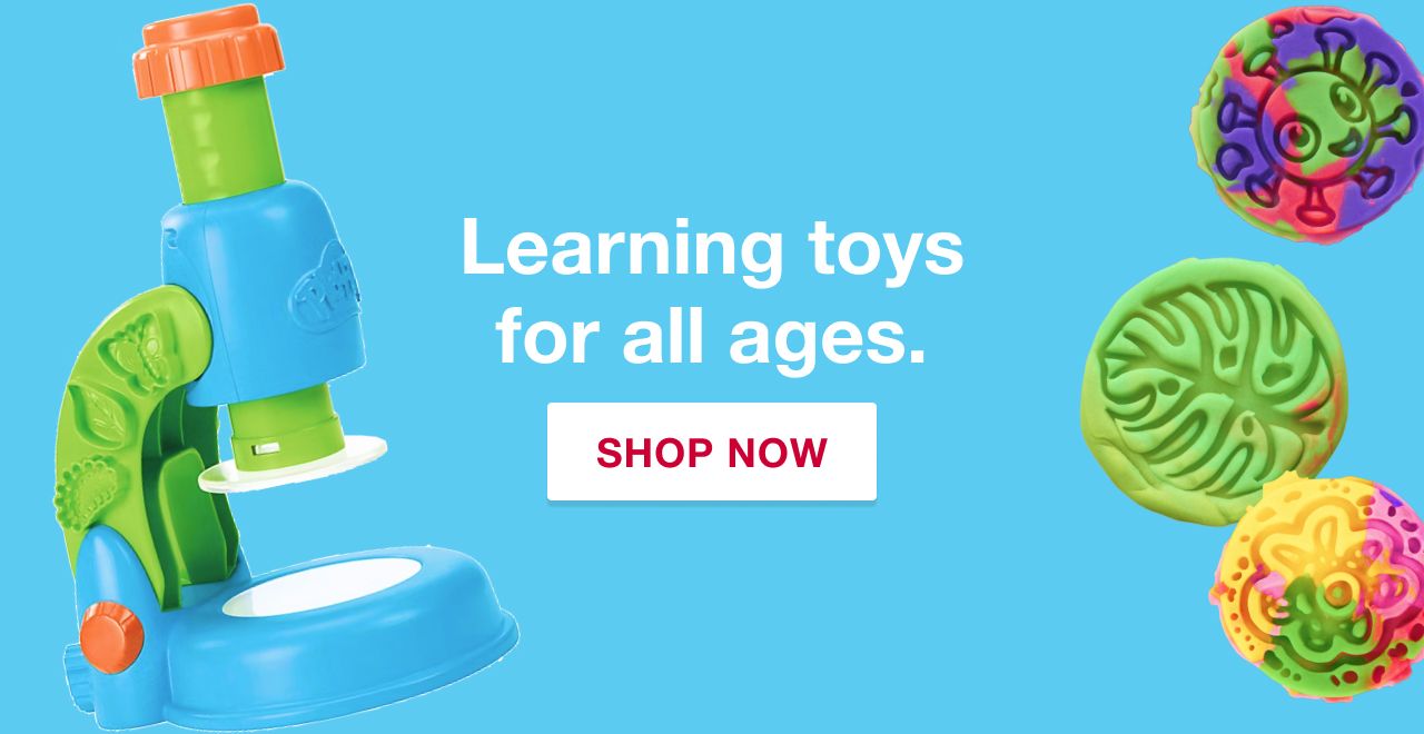 Learning toys for all ages. Shop Now