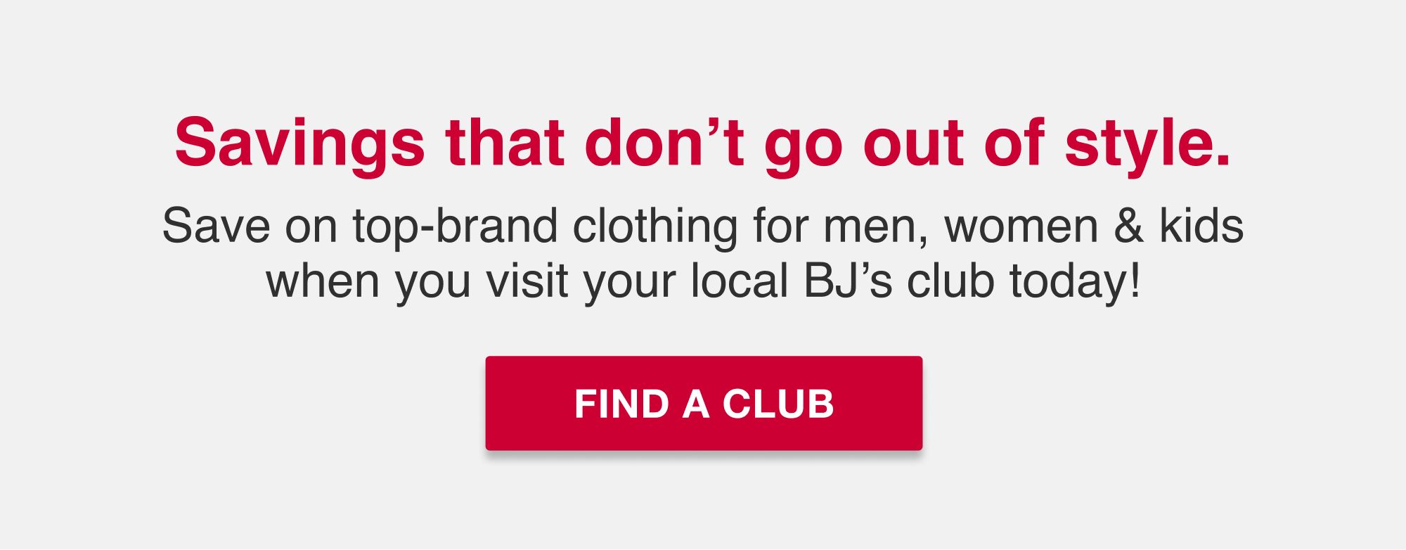 Savings that don't go out of style. Find a Club.