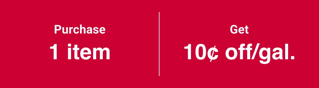 Purchase 1 item. Get $0.10 off per gallon