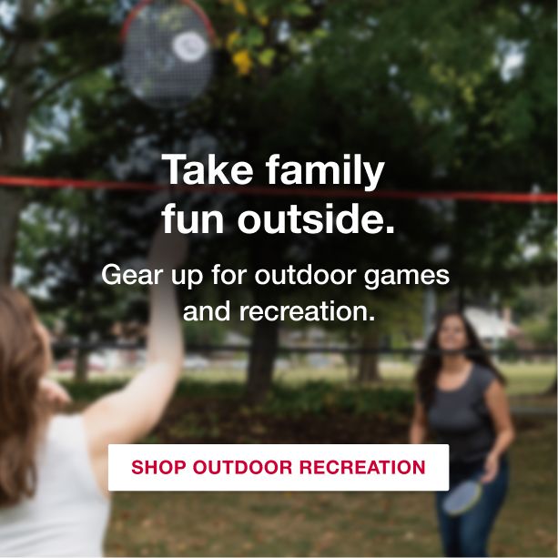 Take family fun outside. Gear up for outdoor fun and recreation. Shop Outdoor Recreation