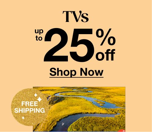 TVs up to 25% off